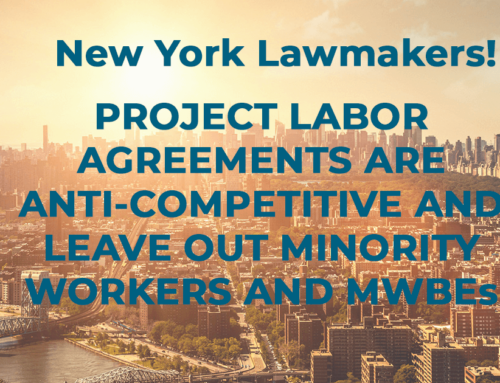 PROJECT LABOR AGREEMENTS ARE ANTI-COMPETITIVE AND LEAVE OUT MINORITY WORKERS AND MWBEs